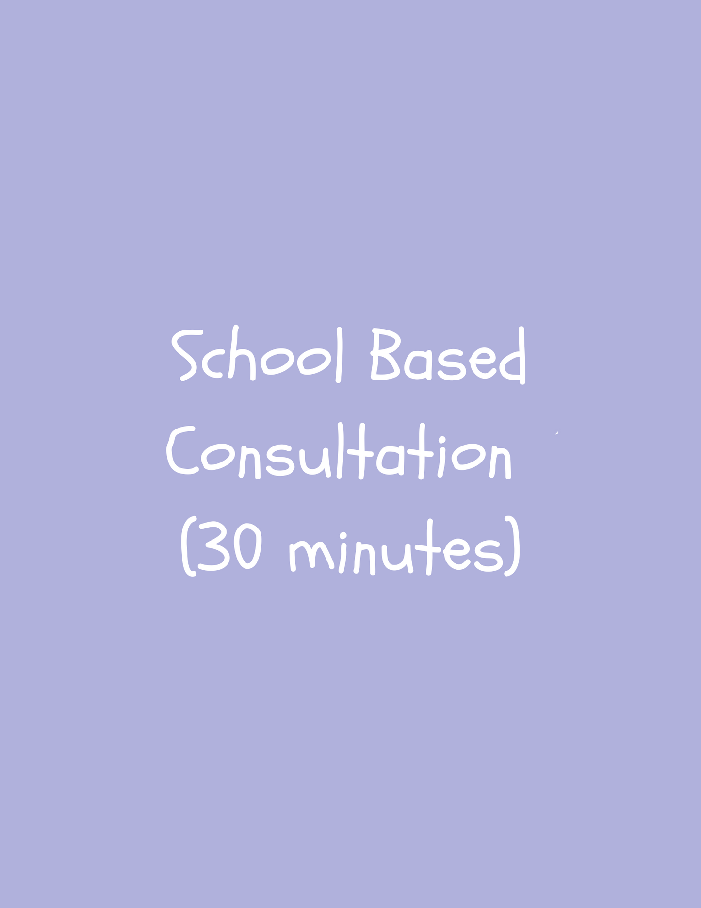 School Based Consultation (30 minutes)