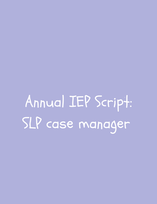 Annual IEP Script: SLP case manager (digital download)