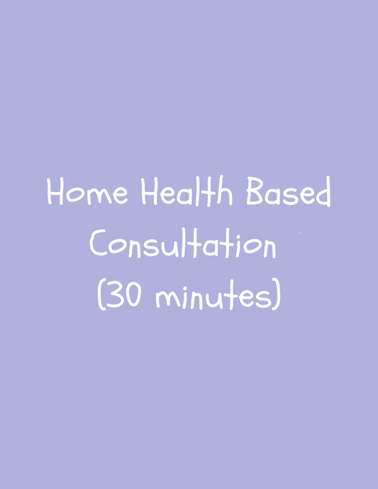 Home Health Based Consultation (30 minutes)