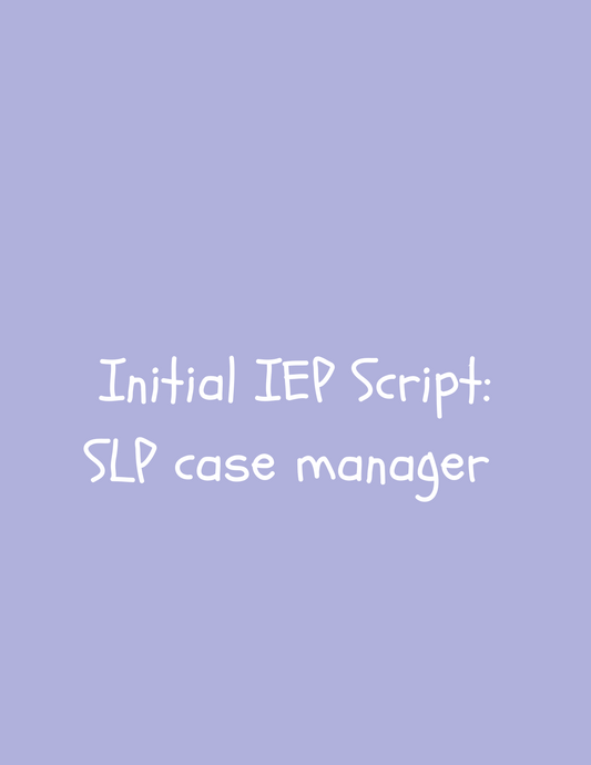 Initial IEP Script: SLP case manager (digital download)